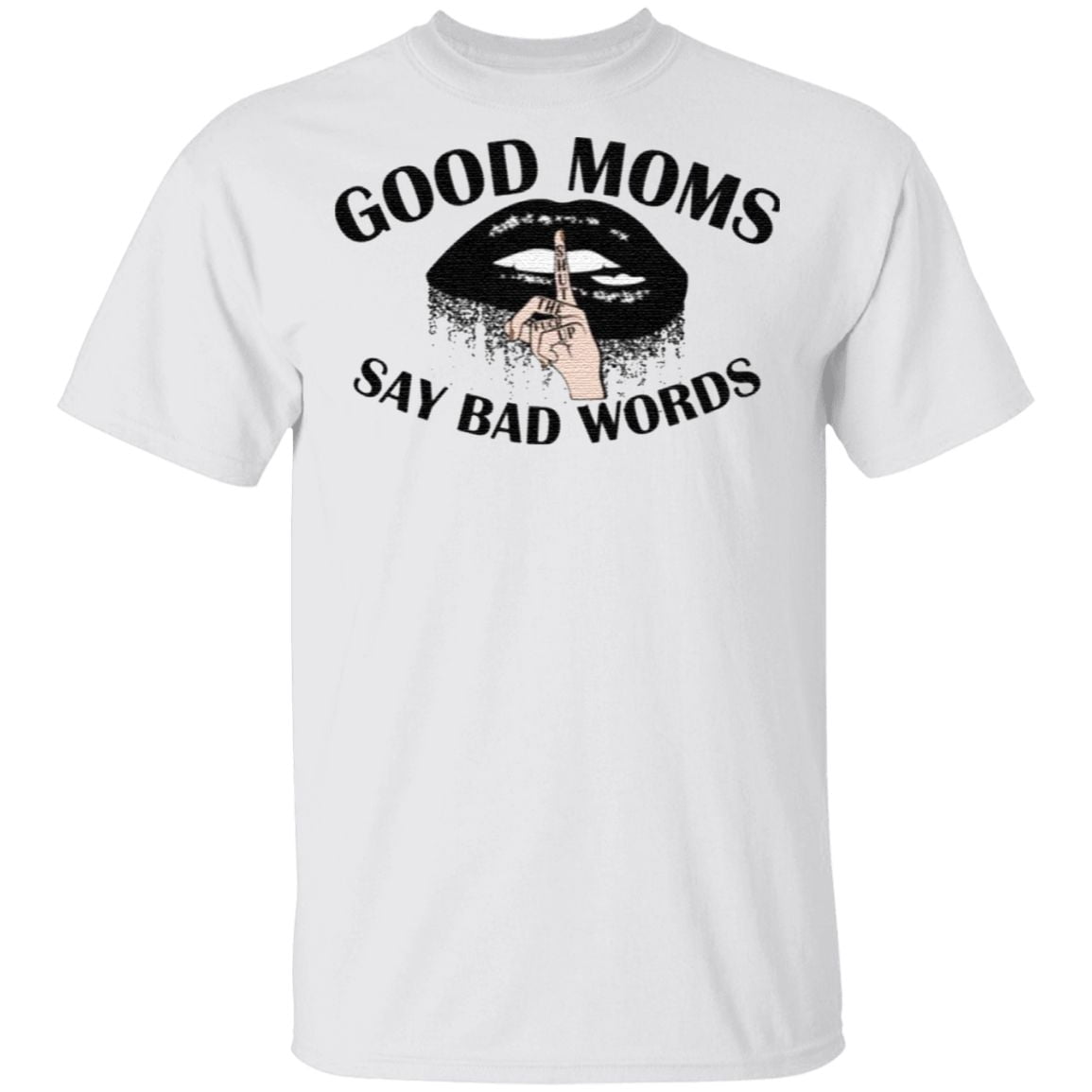 Good Moms Say Bad Words Funny Saying T-Shirt