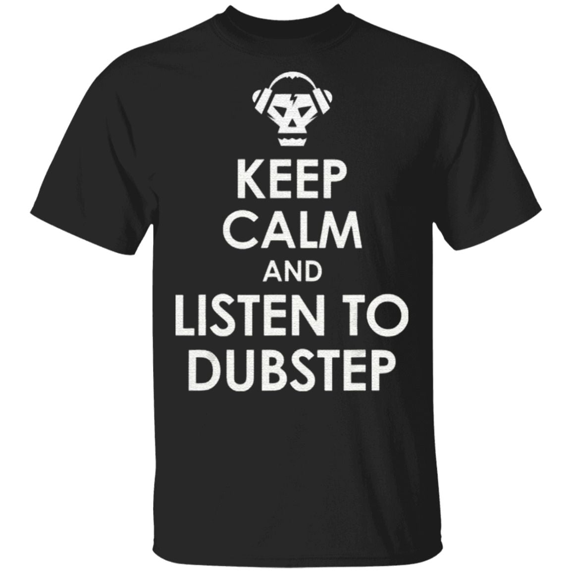 Keep calm and listen to dubstep T-shirt