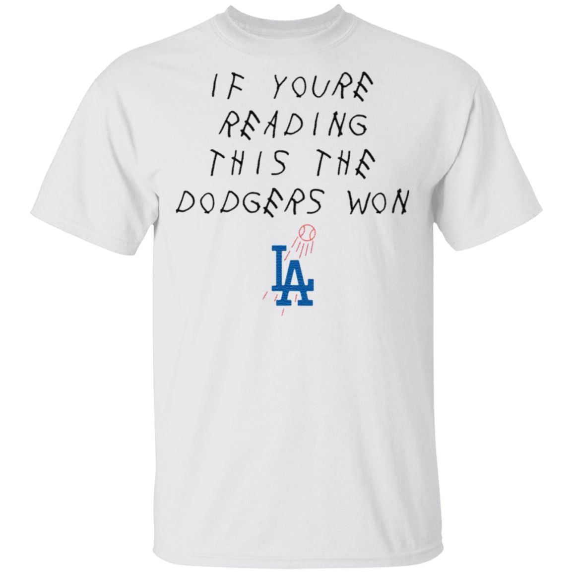 If you’re reading this the dodgers won LA shirt