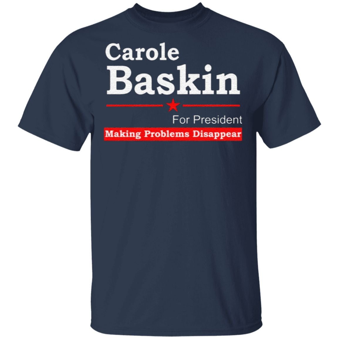 Carole Baskin For President Making Problems Disappear T Shirt