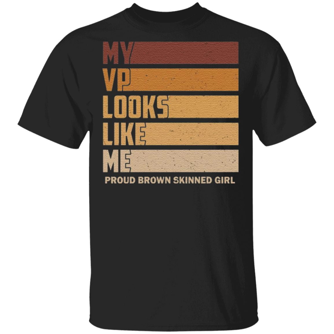 My Vice President Looks Like Me Proud Melanin Skinned Girl T-Shirt