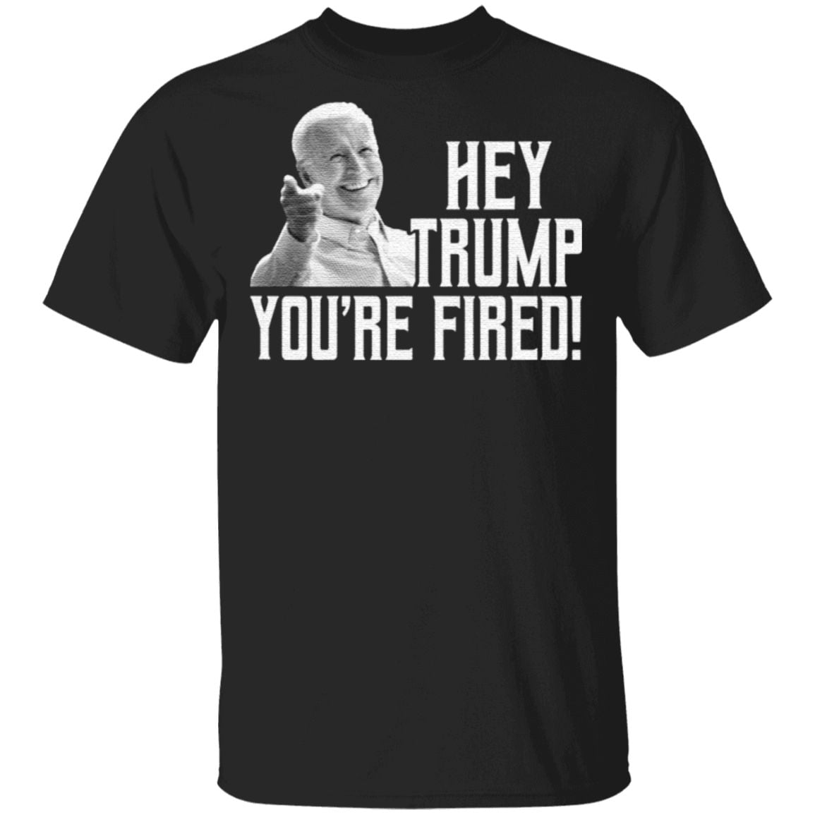 Hey Trump You're Fired T Shirt