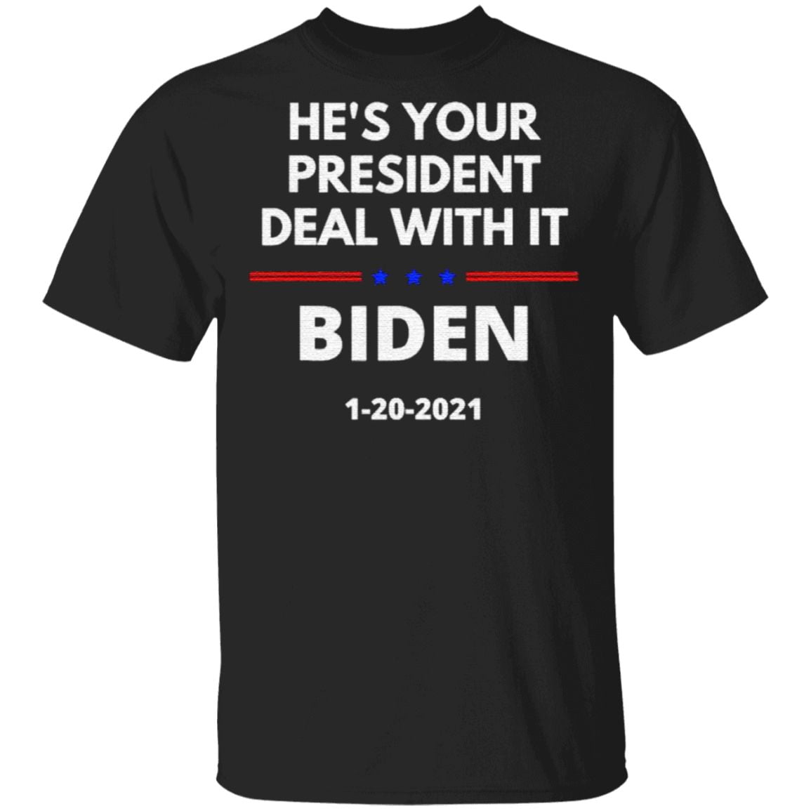 He's Your President Deal With It Biden Harris Election 2020 T Shirt