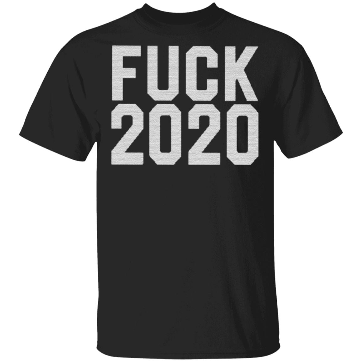 Fuck 2020 T Shirt
