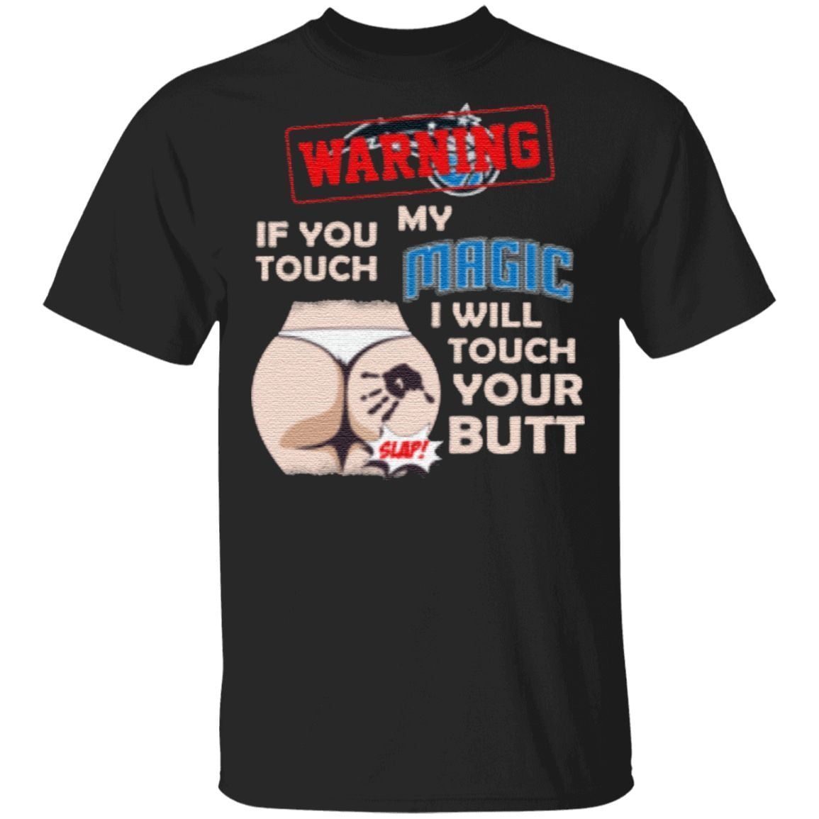 Orlando Magic NBA Basketball Warning If You Touch My Team I Will Touch My Butt T-Shirt