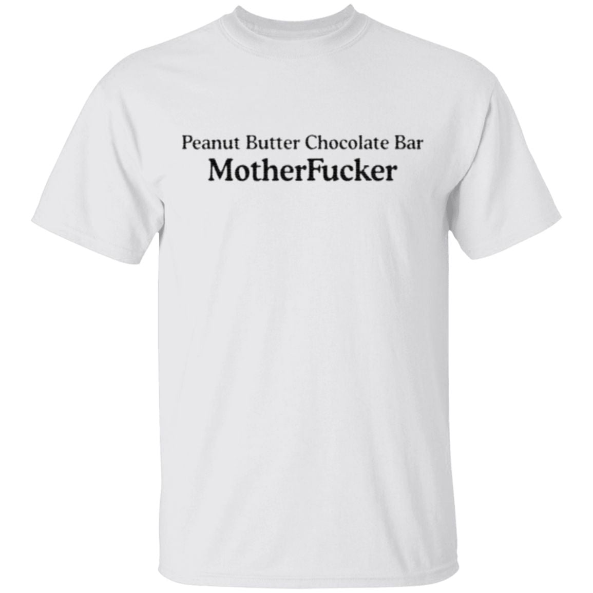 Peanut butter chocolate bar mother fucker t shirt