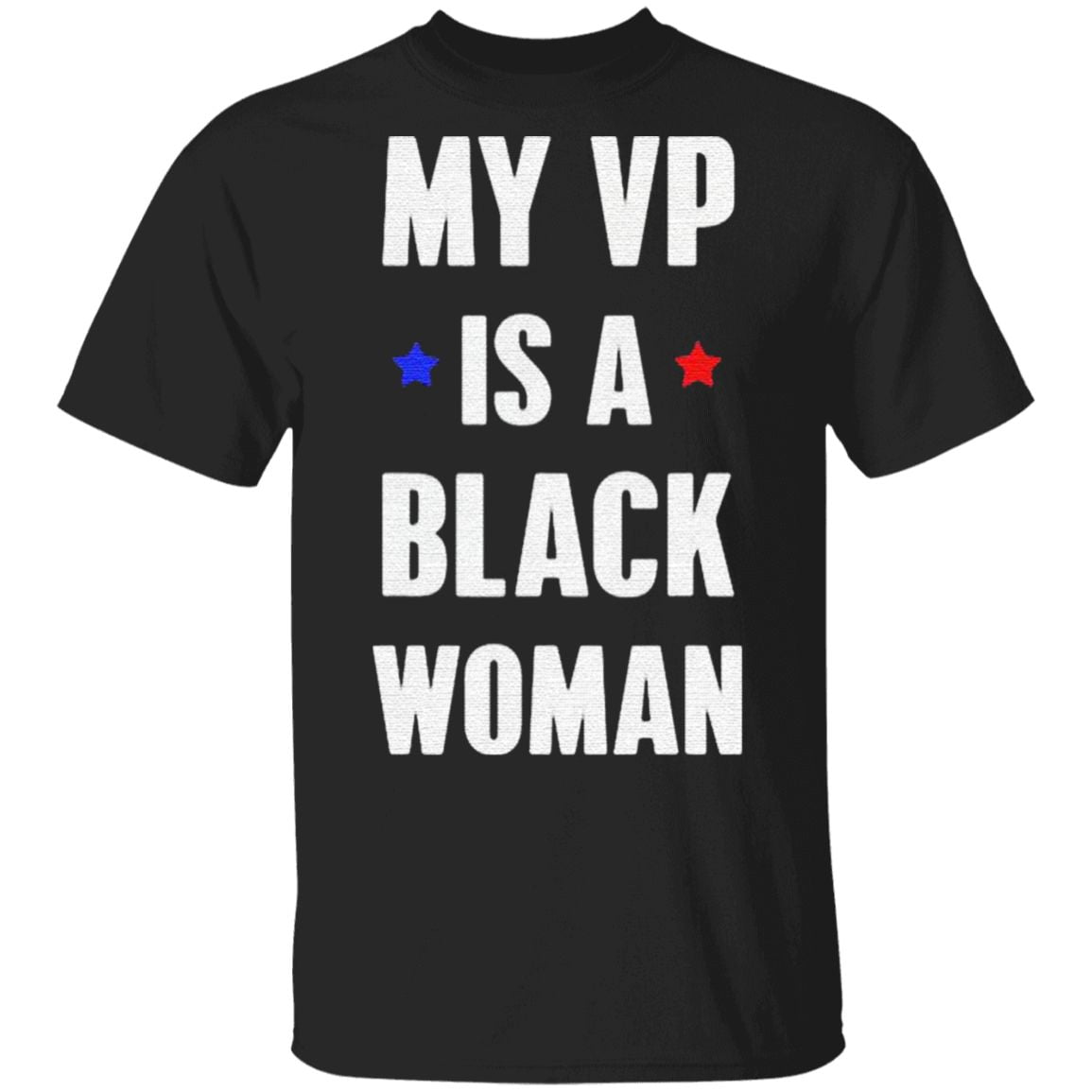 My Vp Is A Black Woman Stars Election T Shirt