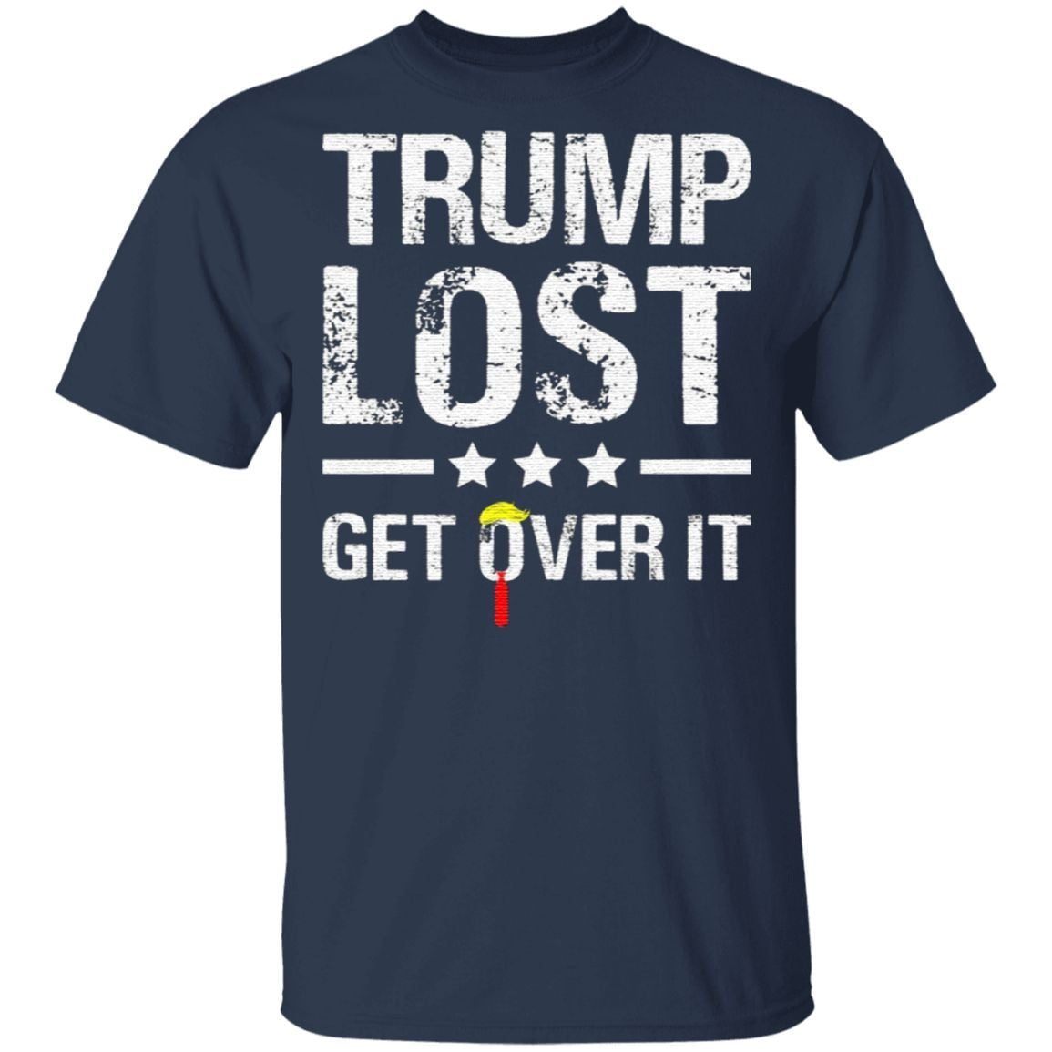Trump Lost Get Over It T-shirt