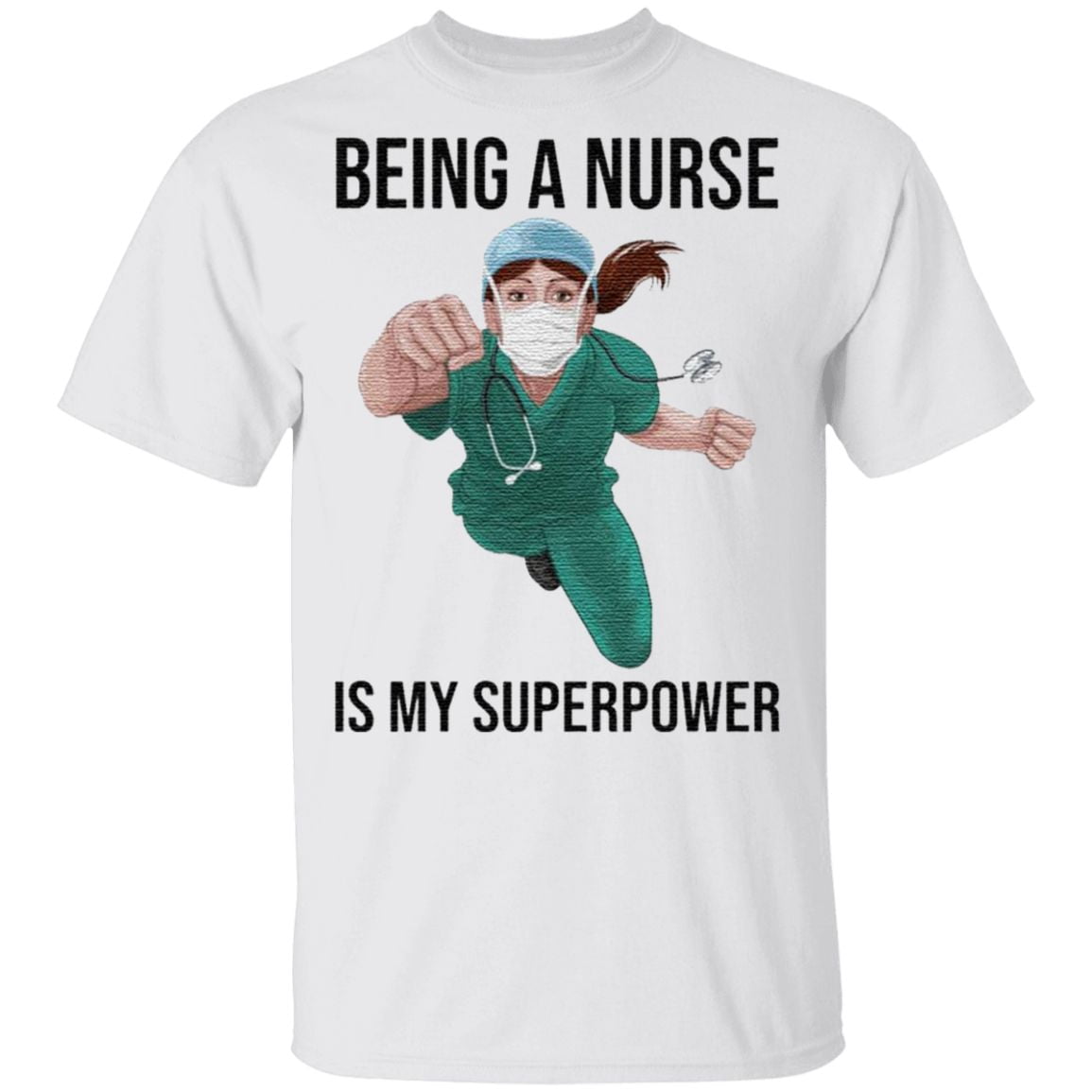 Nurse Super hero Being a Nurse is My Superpower t shirt