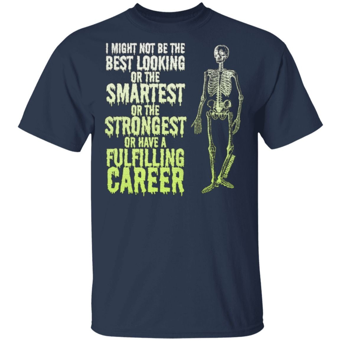 I Might Not Be The Best Looking Or The Smartest T Shirt