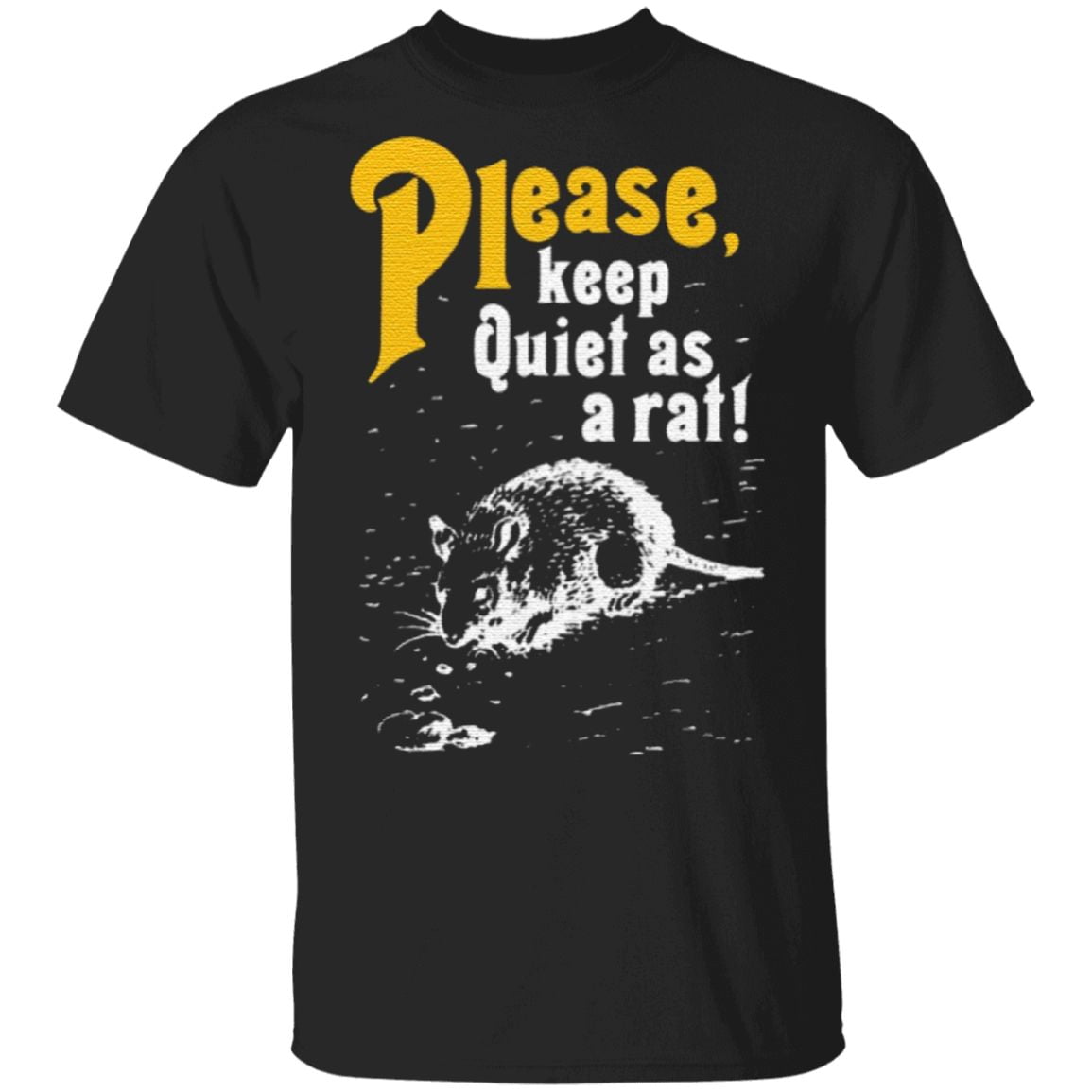 Please keep quiet as a rat t shirt
