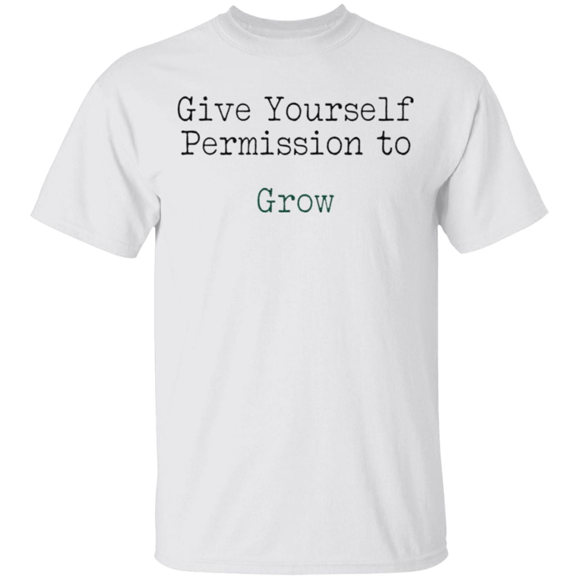 Give yourself permission to grow t shirt