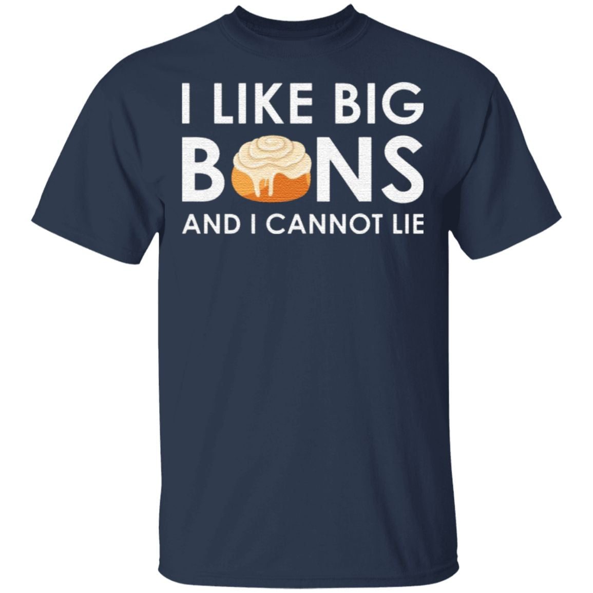 I like big buns and I cannot lie cinnamon rolls t shirt