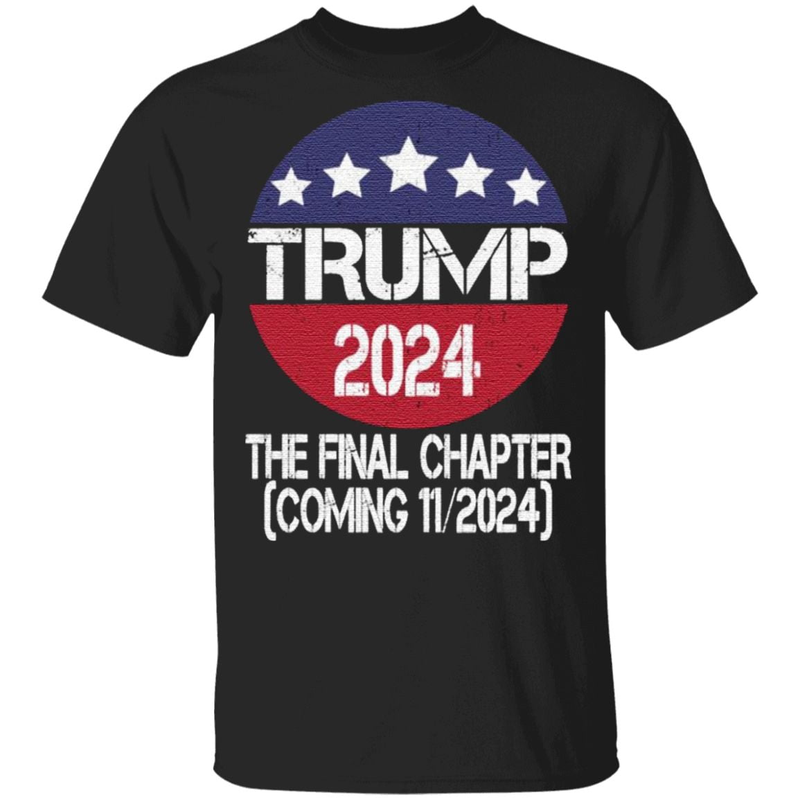 Trump 2024 The Final Chapter Coming 112024 T Shirt