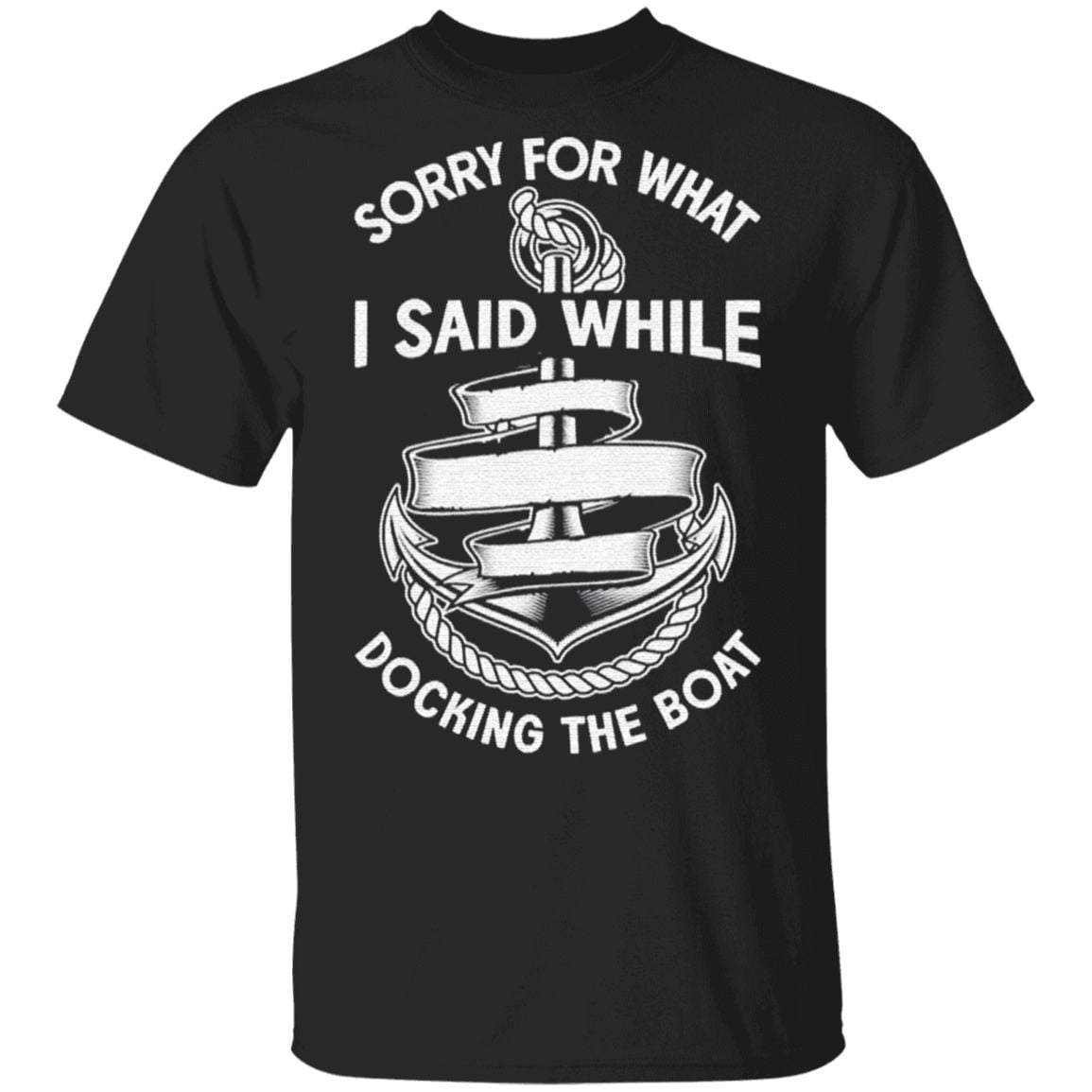Sorry for what I said while docking the boat t shirt