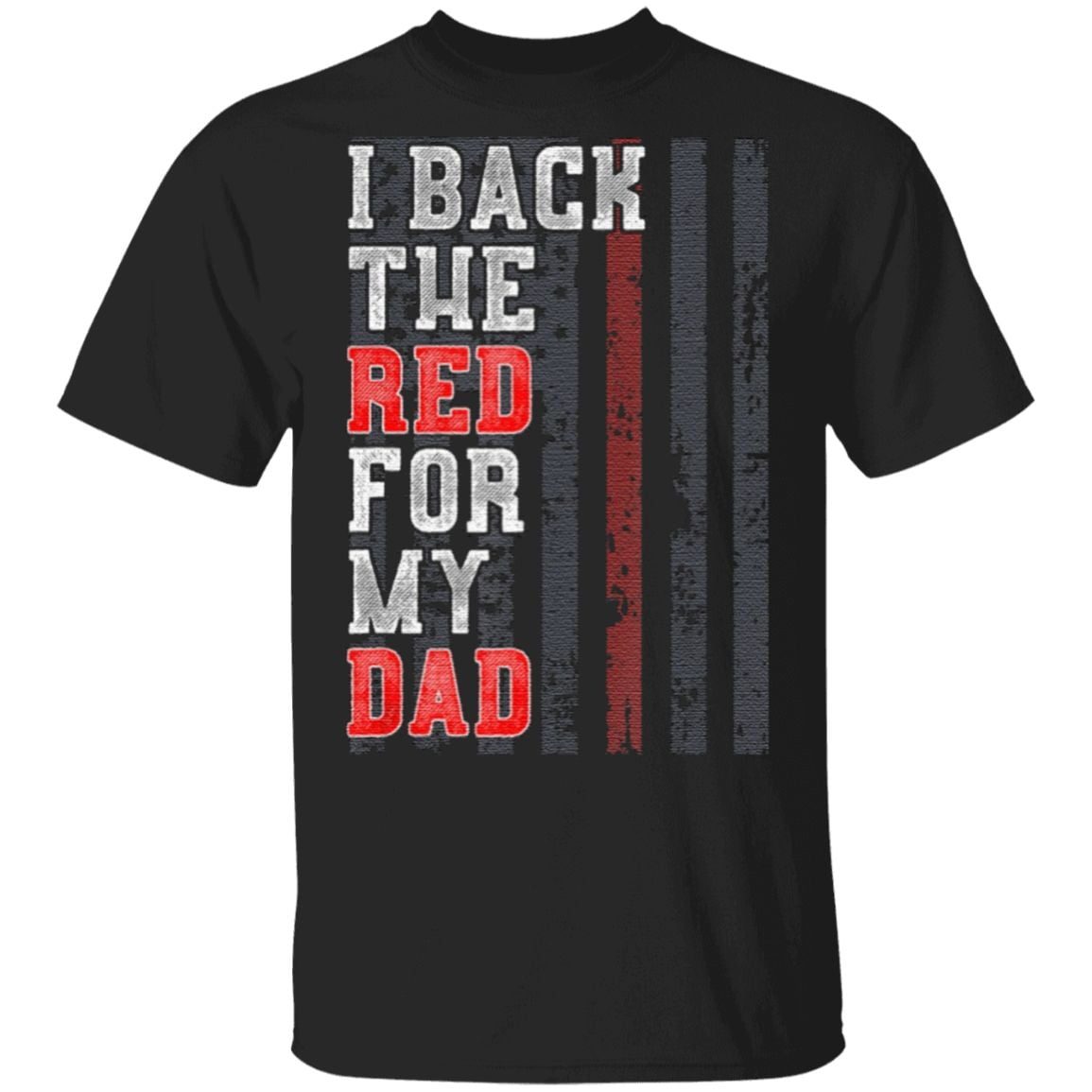 I back the red for my dad t shirt