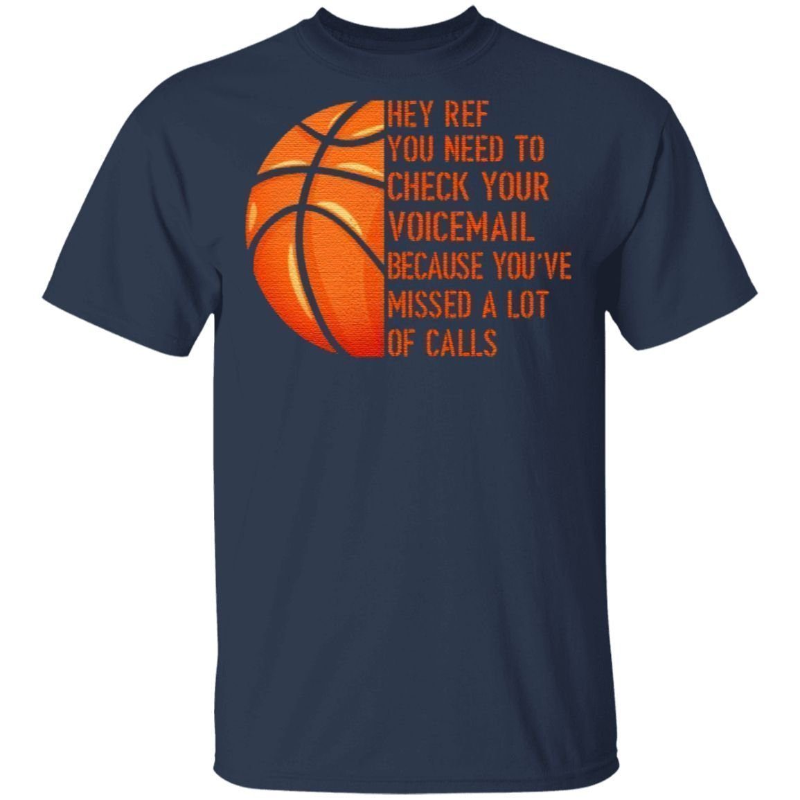 Hey Ref You Need to Check Your Voicemail Because You’ve Missed A Lot of Calls T-Shirt