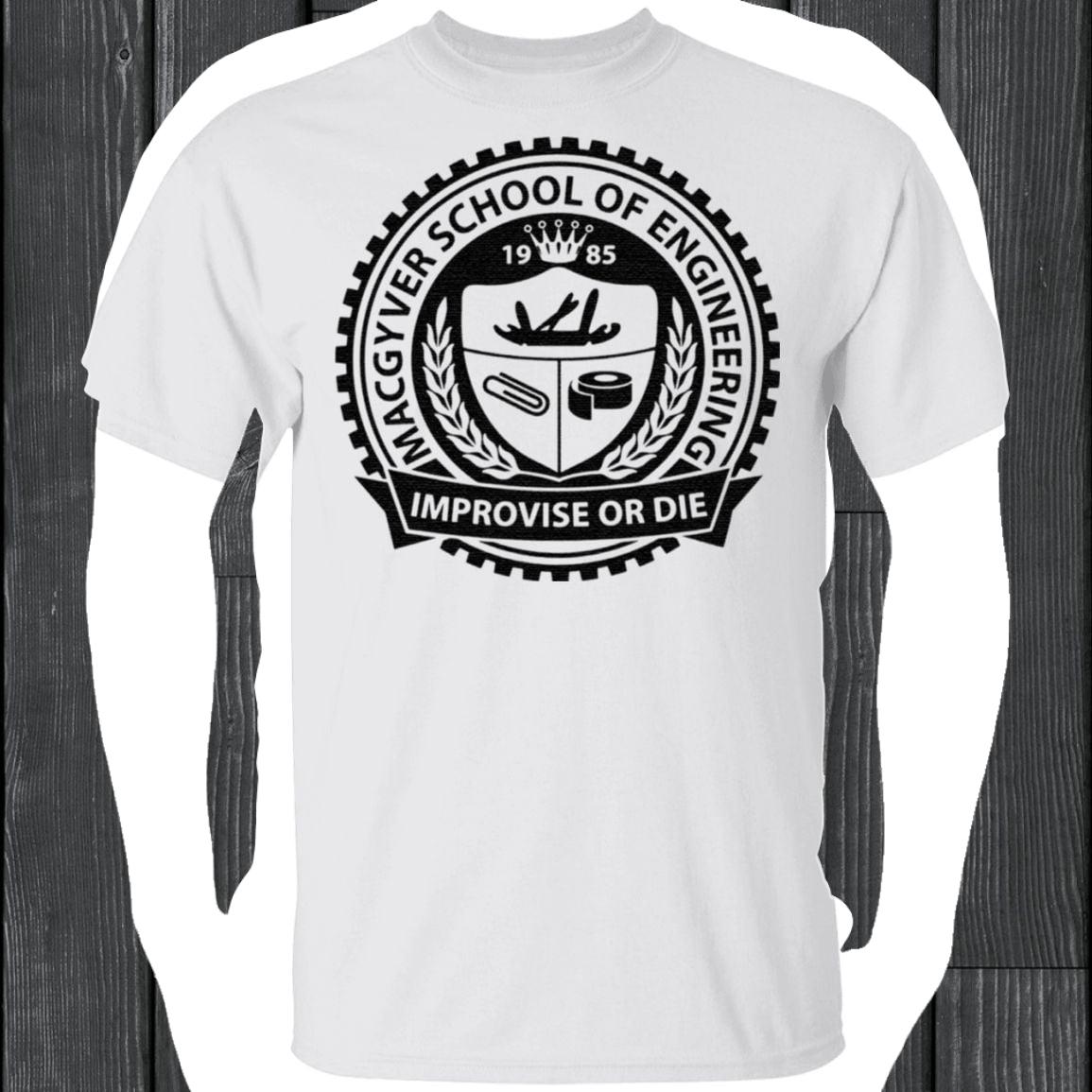 Macgyver School Of Engineering Improvise Or Die TShirt
