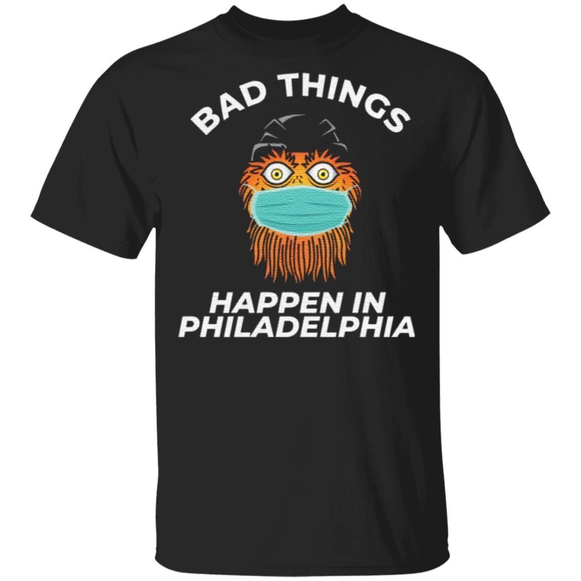 Bad Things Happen In Philadelphia T-Shirt