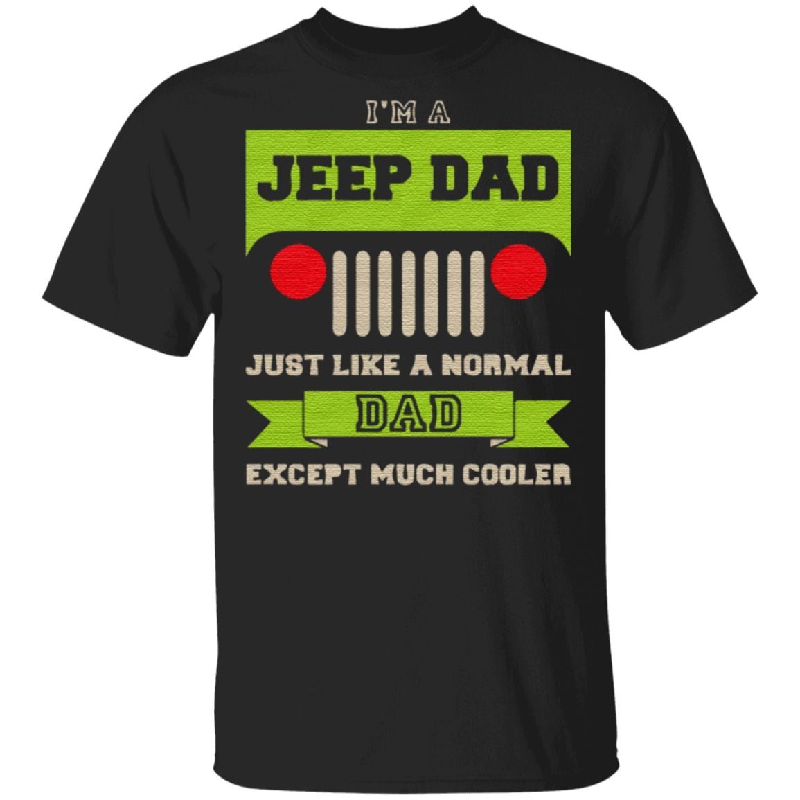 i am a jeep dad just like a normal dad except much cooler T-Shirt