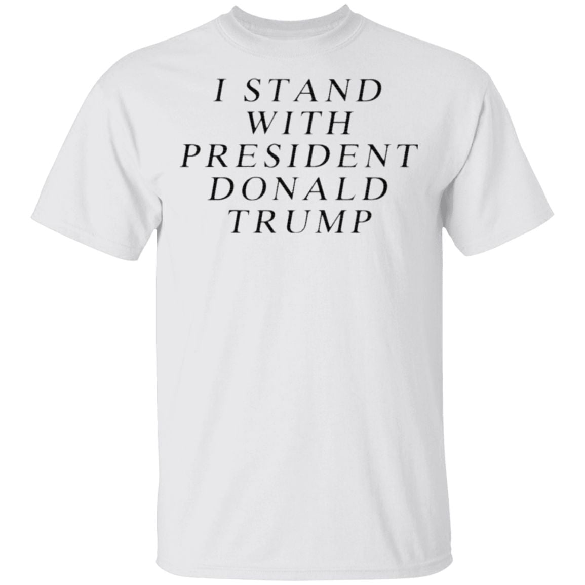 I Stand With President Donald Trump T Shirt