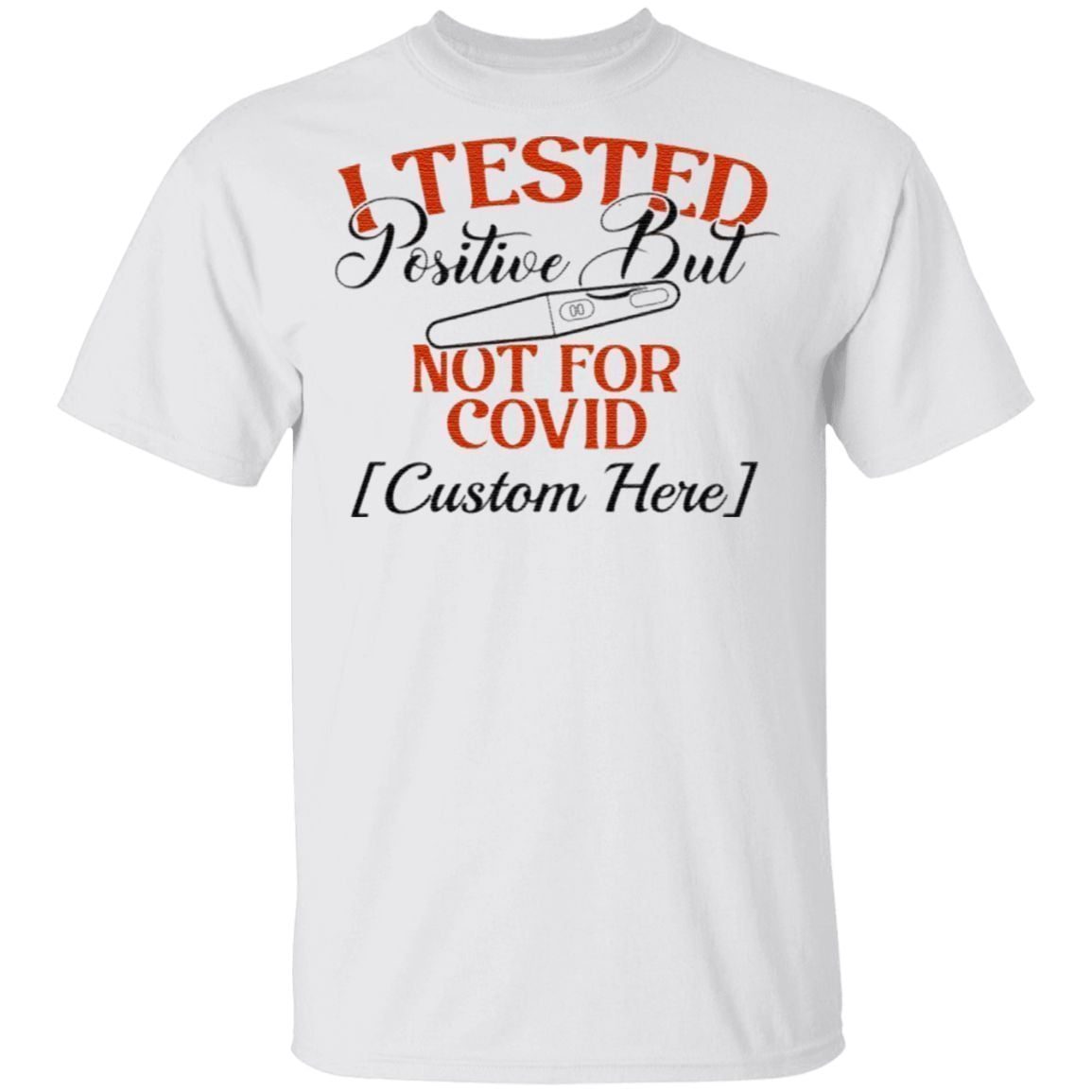 Personalized I Tested Positive But Not For Covid Funny Quarantine Pregnancy Announcement T-Shirt