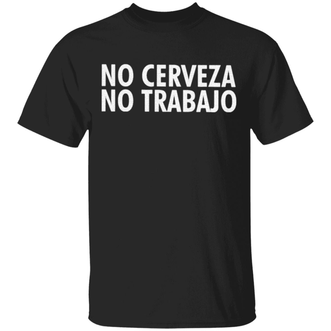 No Cerveza No Trabajo T Shirt
