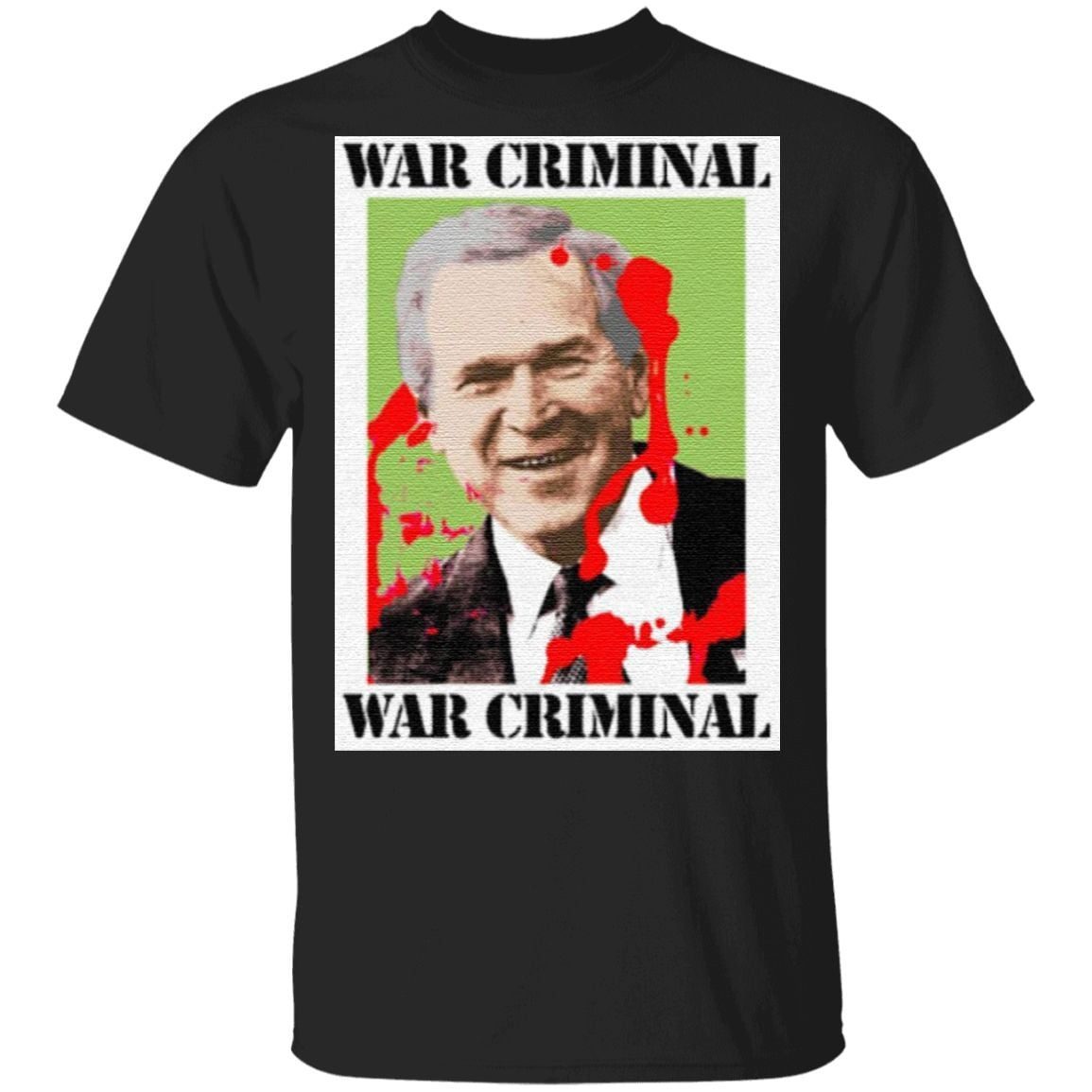 War Criminal George Bush T Shirt