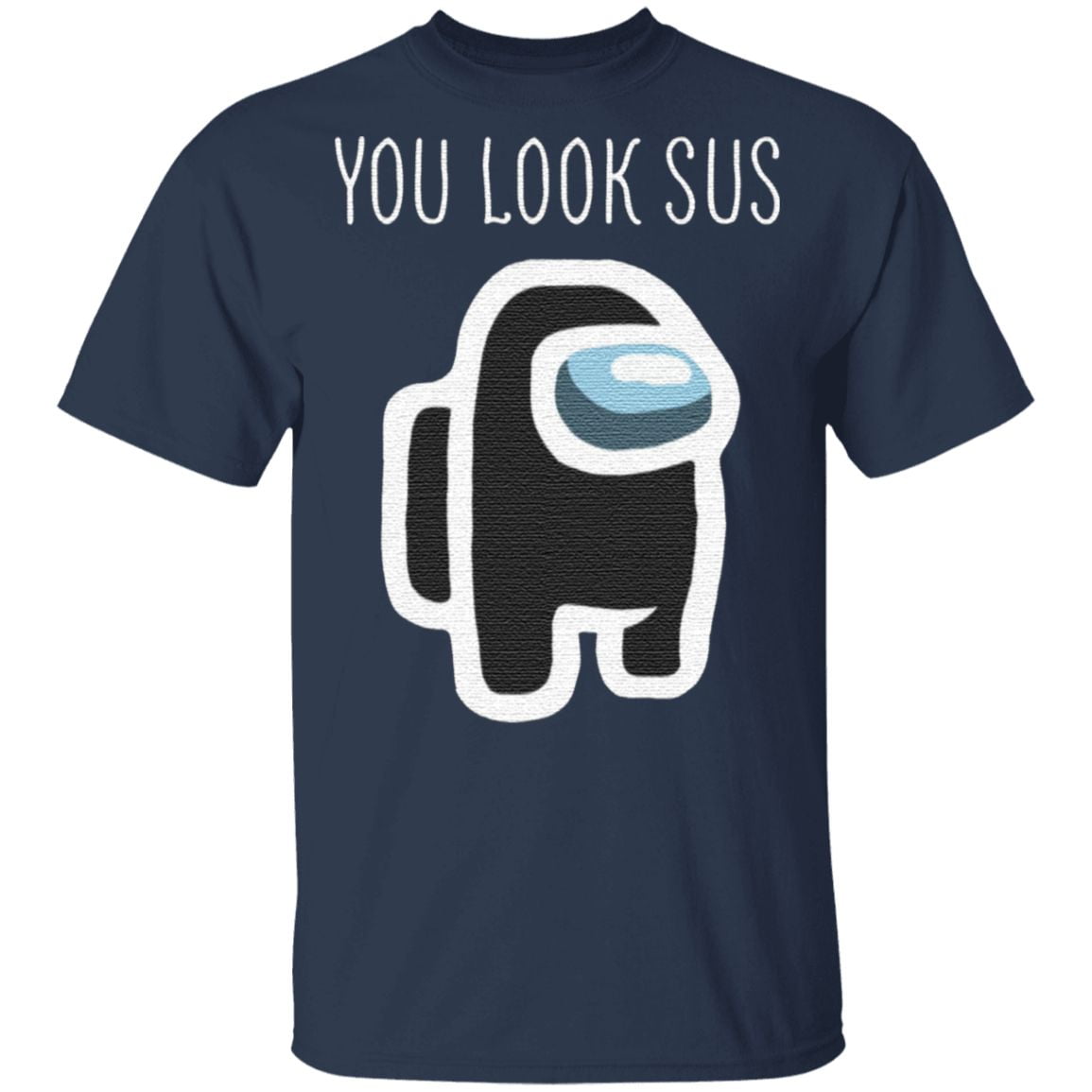 You Look Sus Among Us T Shirt