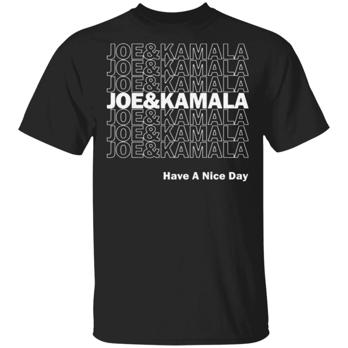 Joe and Kamala Have a Nice Day – Biden Harris 2020 T-Shirt