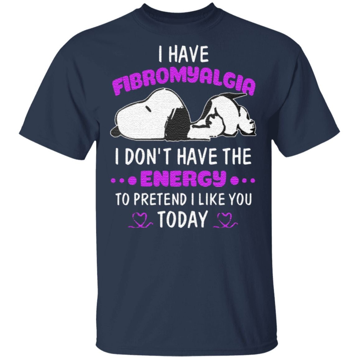 Snoopy I Have Fibromyalgia I Dont Have The Energy To Pretend I Like You Today T Shirt