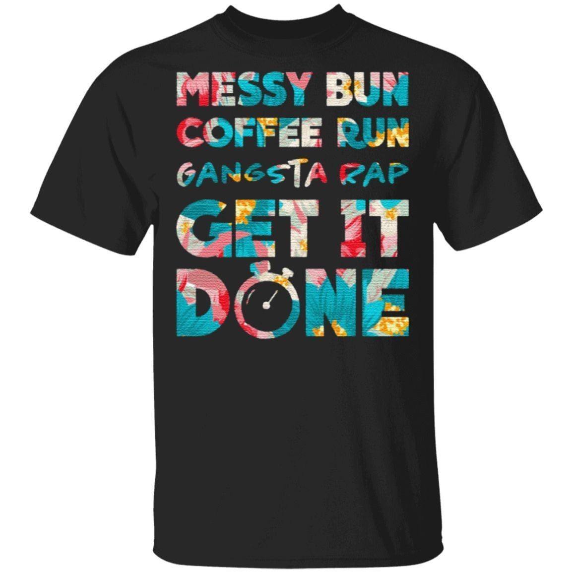 Messy Bun Coffee Run Gangsta Rap Get It Done Tanktop T Shirt
