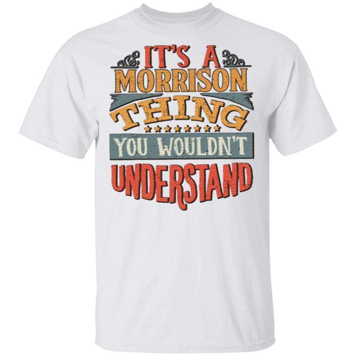 It’s A Morrison Thing You Wouldn’t Understand TShirt