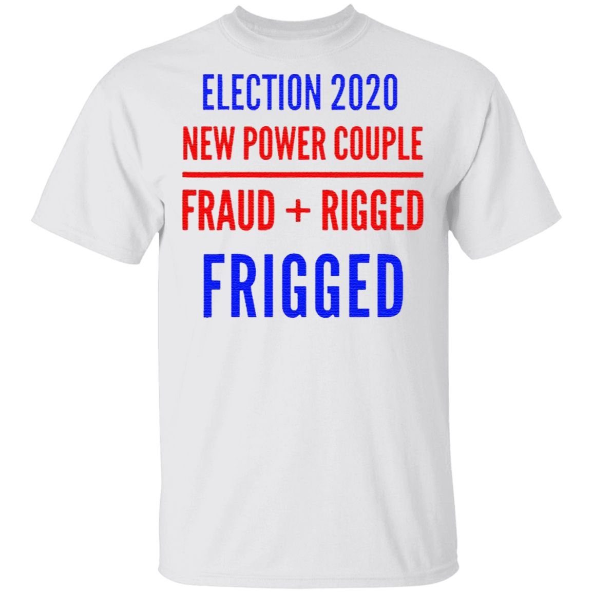 Rigged Election New Power Couple Fraud Rigger 2020 T Shirt