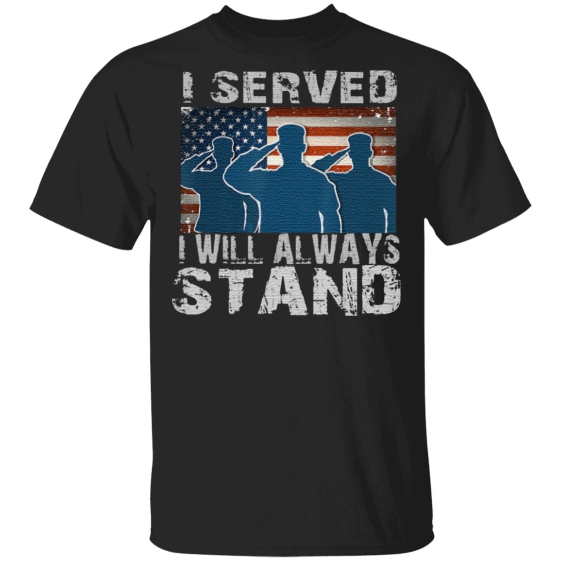 I Served I Will Always Stand TShirt