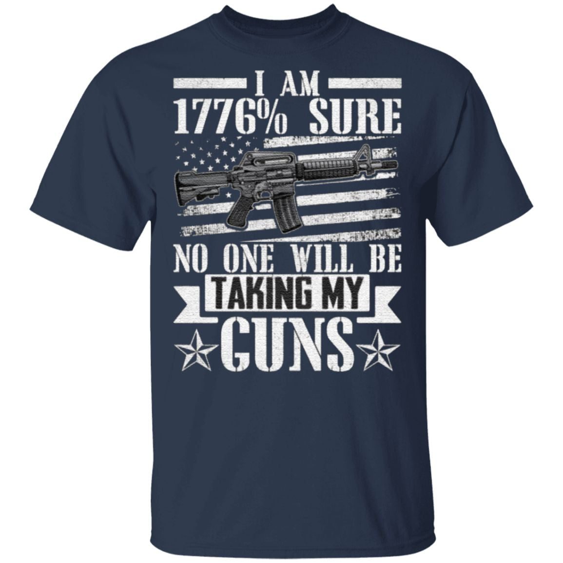 I Am 1776% Sure No One Will Be Talking My Gun Shirt – 2nd Amendment T Shirt