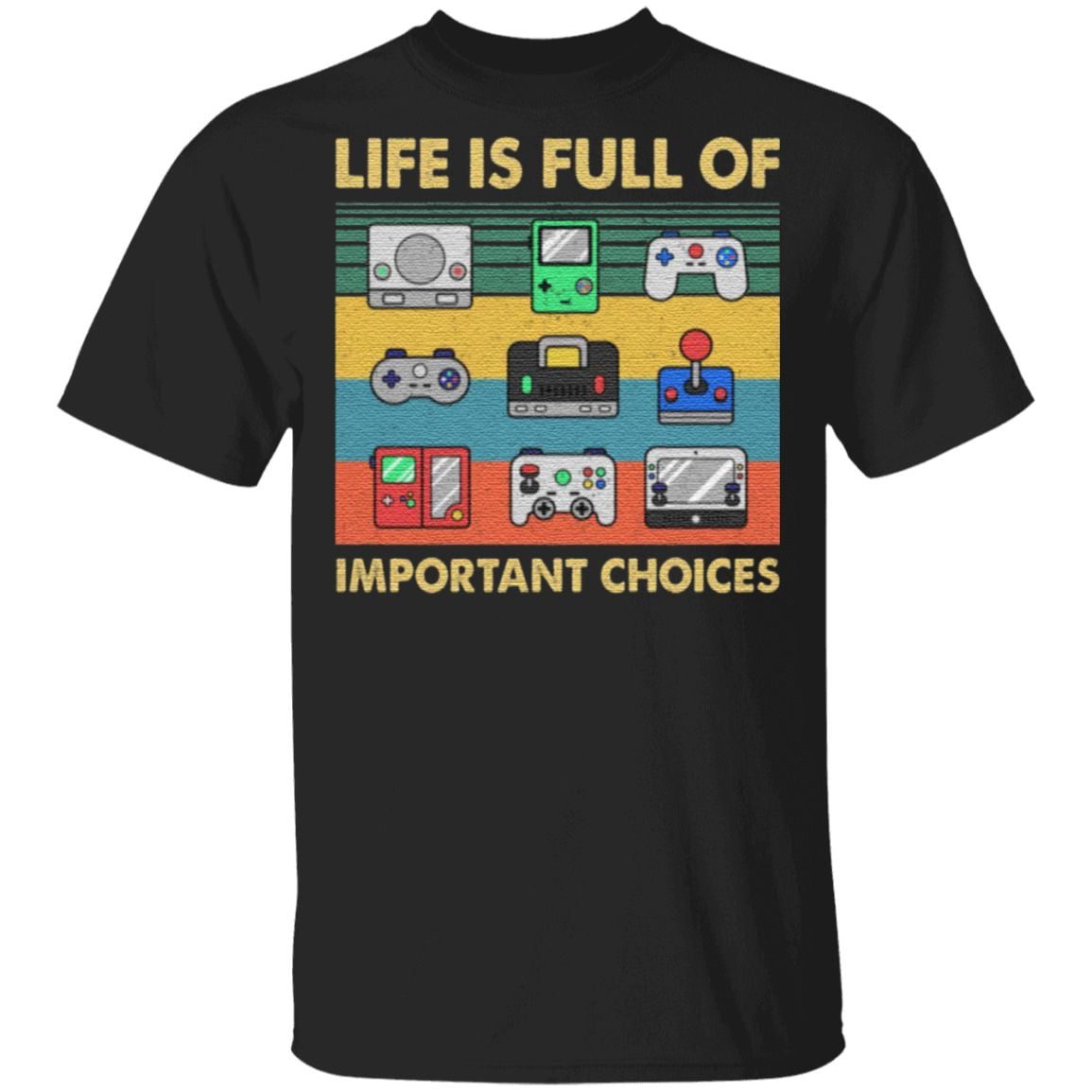 Life Is Full Of Important Choices T-Shirt