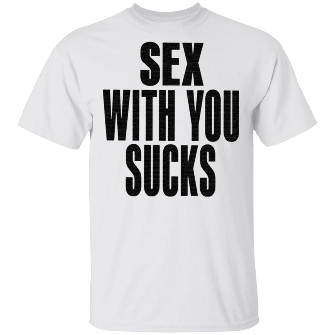 Sex With You Sucks T Shirt