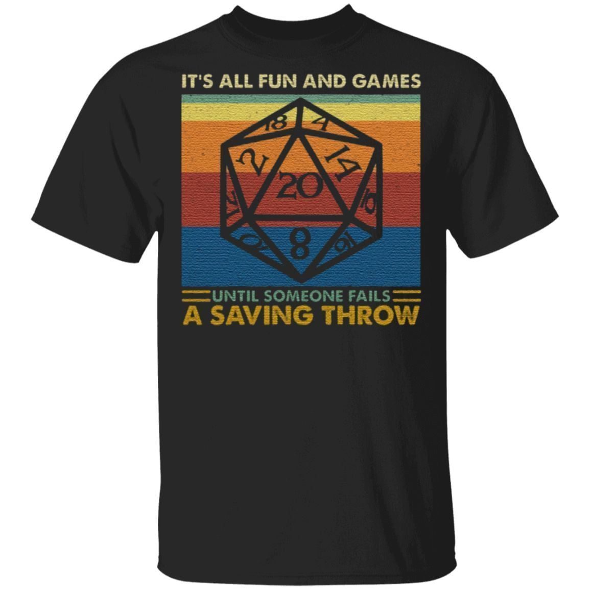 It’s All Fun And Games Until Someone Fails A Saving Throw RPG Dungeons And Dragons T-Shirt