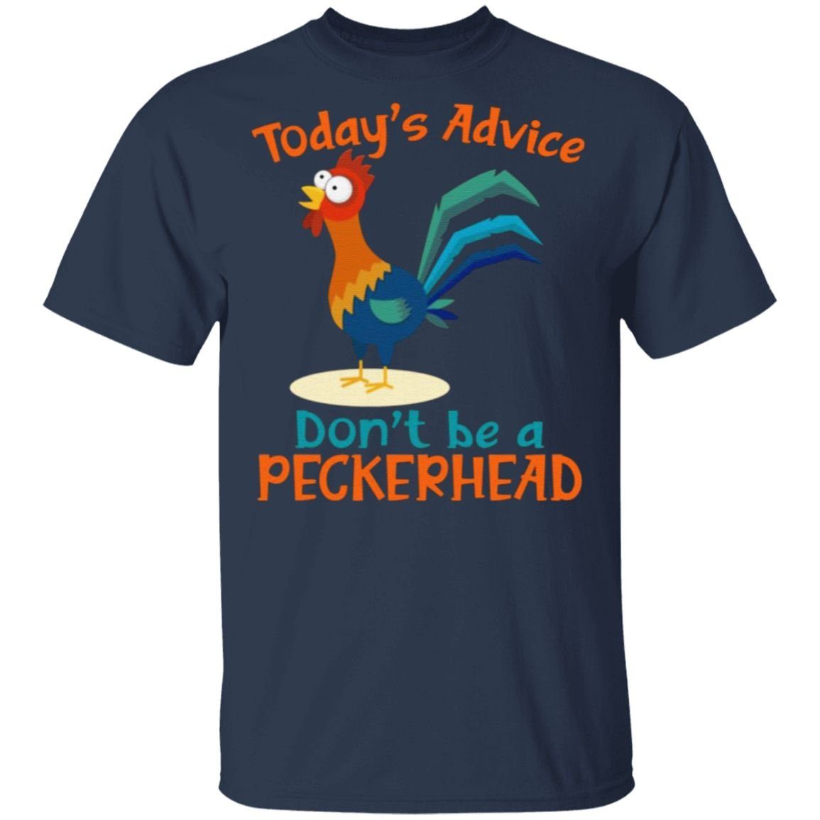 Today’s Advice Don’t Be A Peckerhead T Shirt