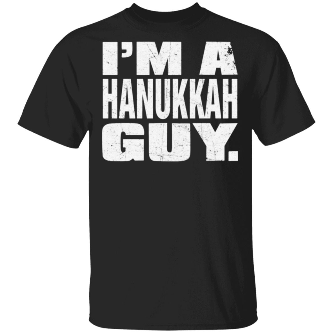 I’m A Hanukkah Guy T Shirt