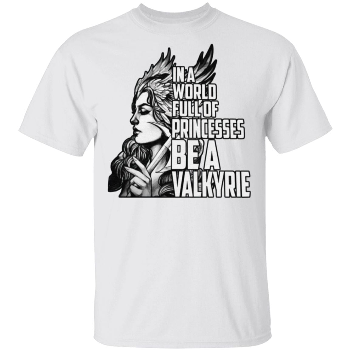 In A World Full Of Princesses Be A Valkyrie T Shirt
