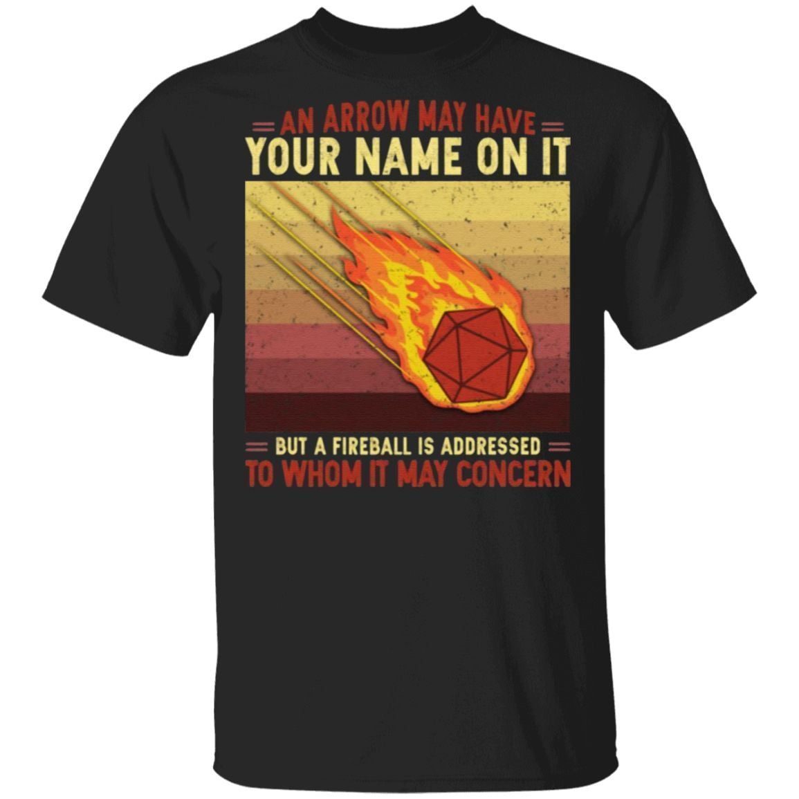 An Arrow May Have Your Name On It But A Fireball Is Addressed To Whom It May Concern Vintage Retro T-Shirt