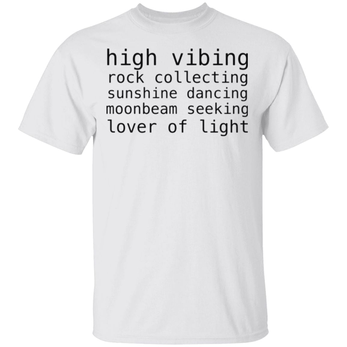 High Vibing Rock Collecting Sunshine Dancing Moonbeam Seeking Lover Of Light T Shirt