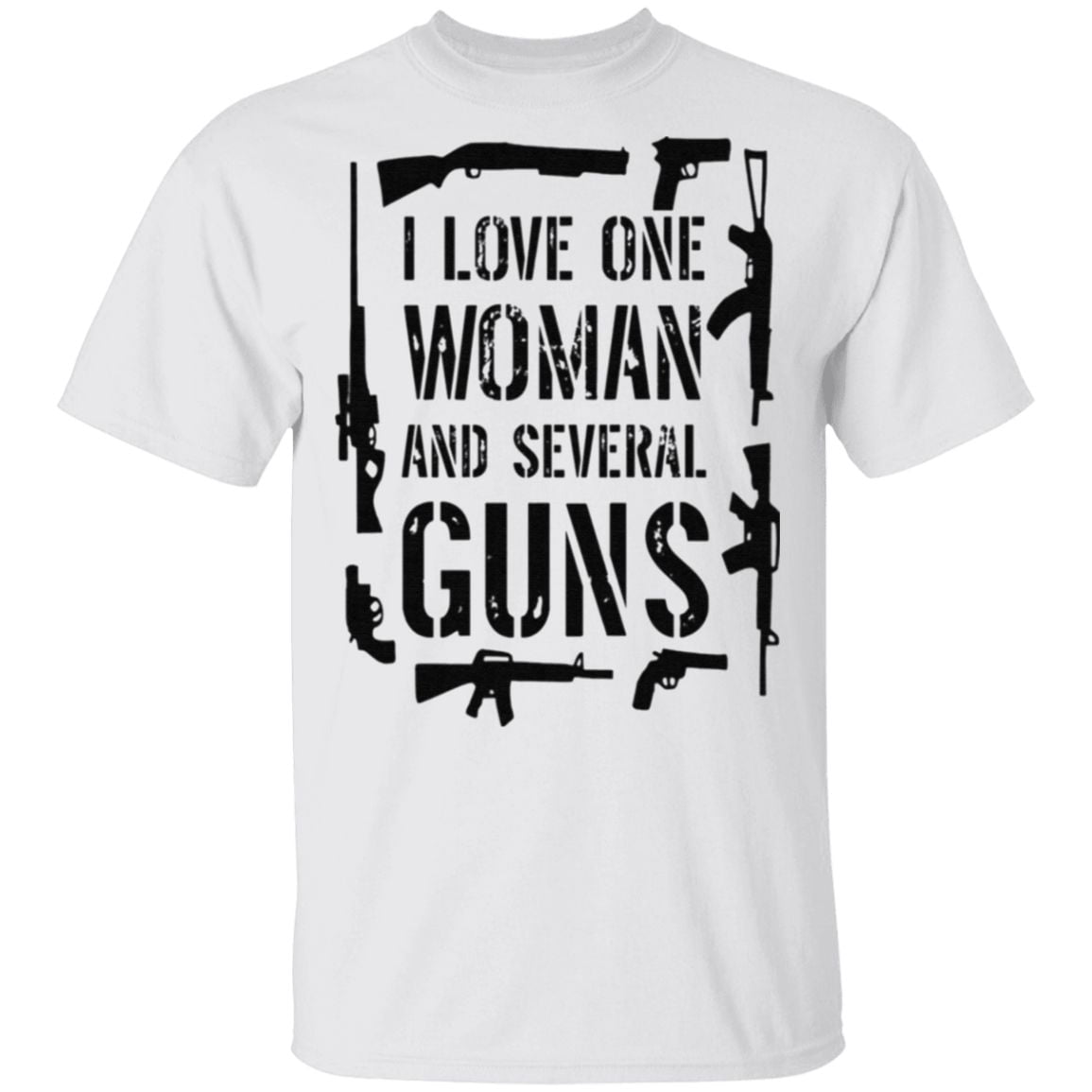 I Love One Woman And Several Guns T Shirt