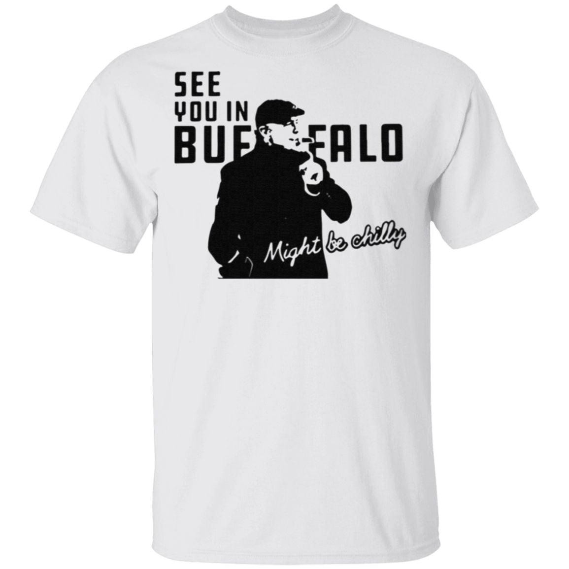 Steve Tasker See You In Buffalo Might Be Chilly T Shirt