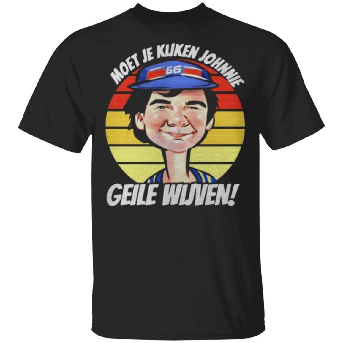 Vintage Moet Je Kijken Johnnie Geile Wijven t shirt
