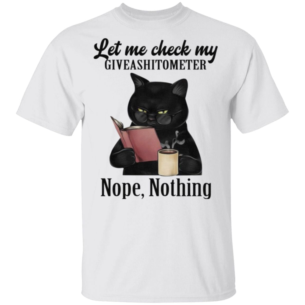 Let Me Check My Giveashitometer Nope Nothing Black Cat T-Shirt