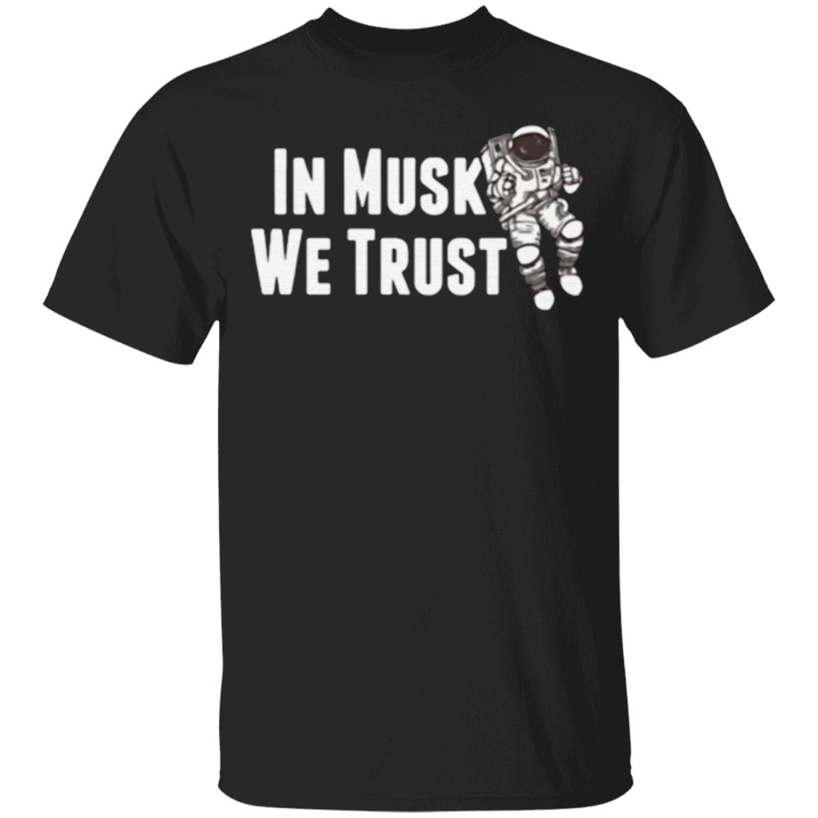 Space Astronaut In Mush We Trust T-Shirt