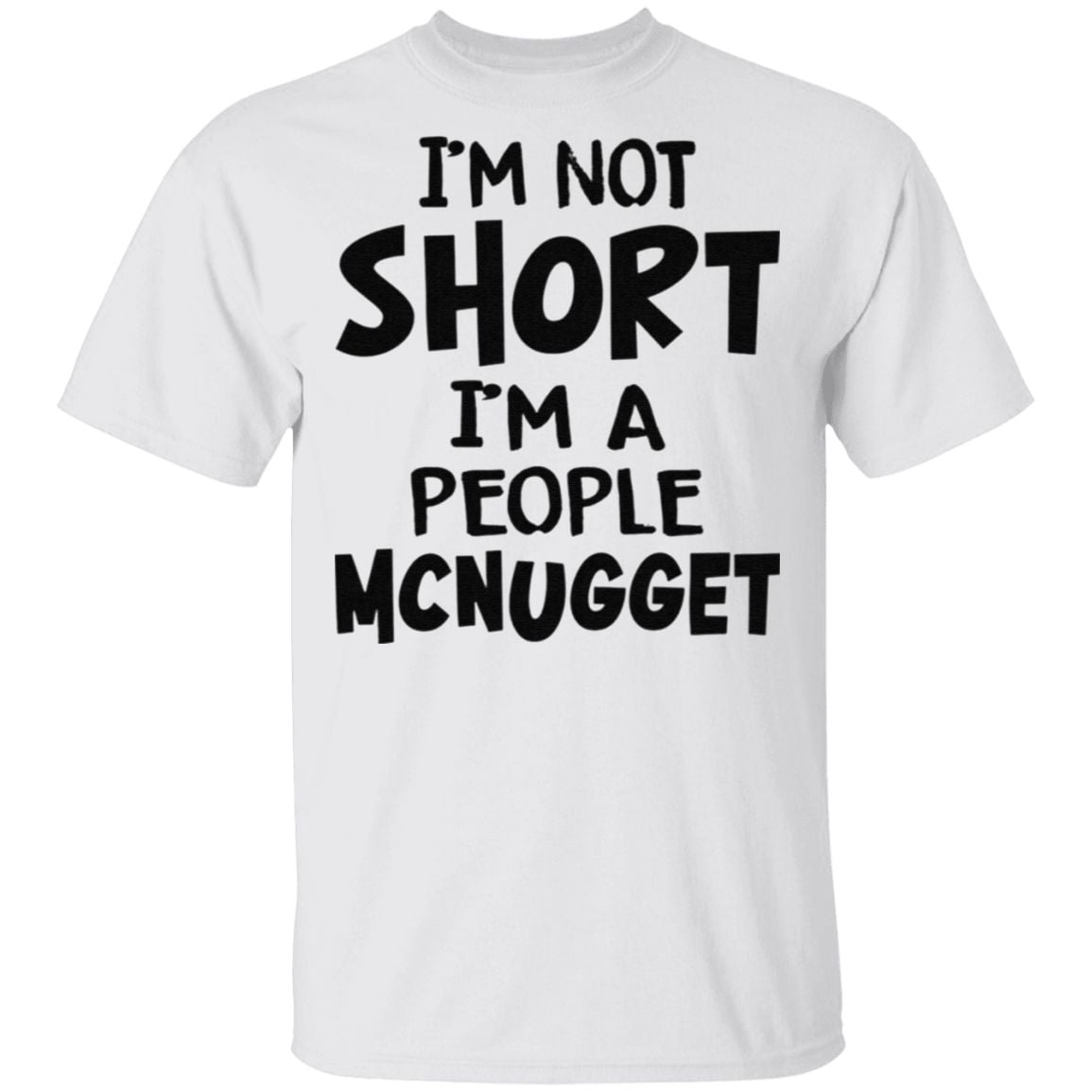 Im Not Short Im A People Mcnugget T Shirt